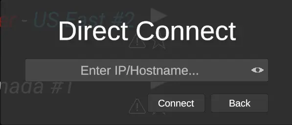 The "Direct Connect" modal with a field for entering your server's IP/Hostname in the middle and two buttons titled "Connect" and "Back" in the bottom right hand corner.